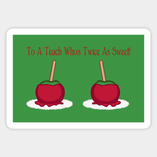 To A Teach Who's Twice As Sweet! Magnet